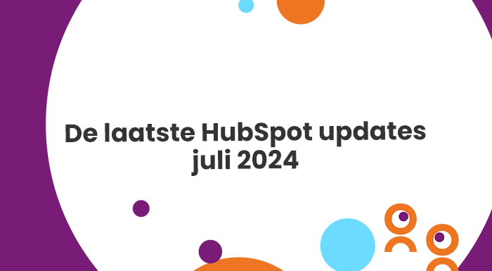 De laatste HubSpot updates juli 2024