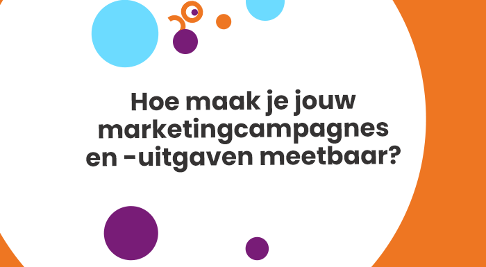 Hoe maak je jouw marketingcampagnes en -uitgaven meetbaar