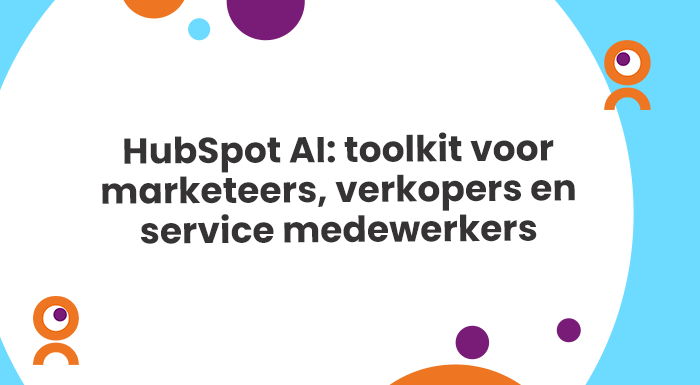 HubSpot AI toolkit voor marketeers verkopers en service medewerkers