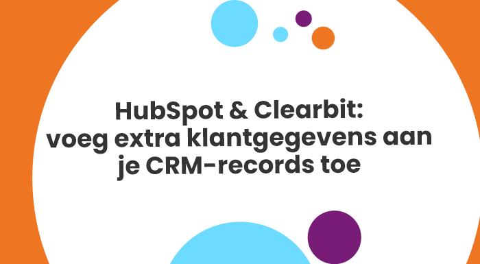 HubSpot en Clearbit - voeg extra klantgegevens aan je CRM-records toe