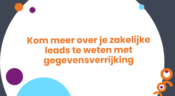 Kom meer over je zakelijke leads te weten met gegevensverrijking