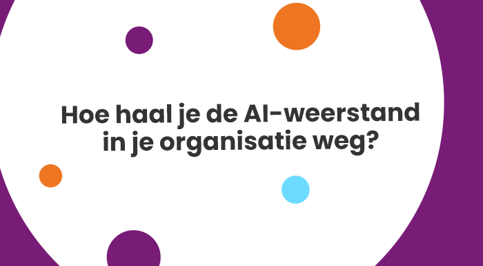 De AI-weerstand in je organisatie weghalen