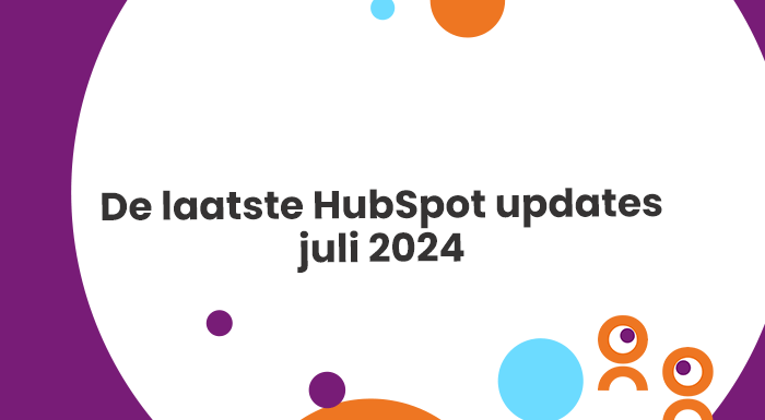 HubSpot updates van juli 2024