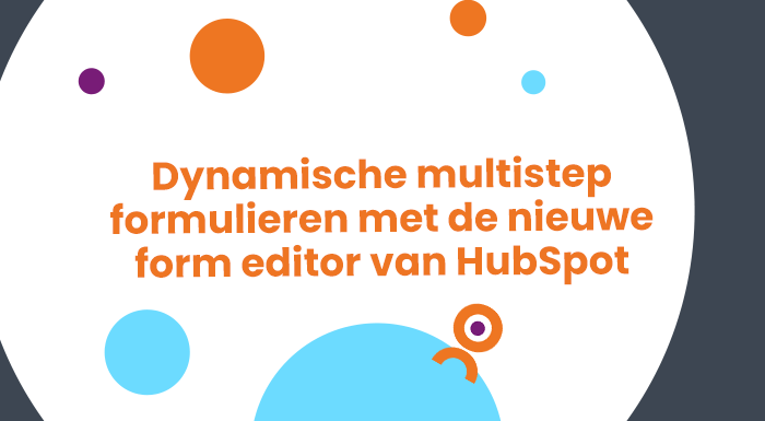 Dynamische multistep formulieren met de nieuwe form editor van HubSpot